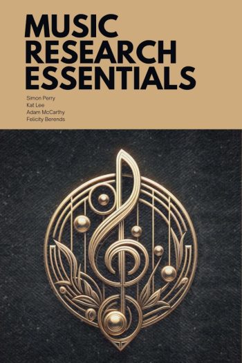 Music Research Essentials by Simon Perry, Kat Lee, Adam McCarthy and Felicity Berends